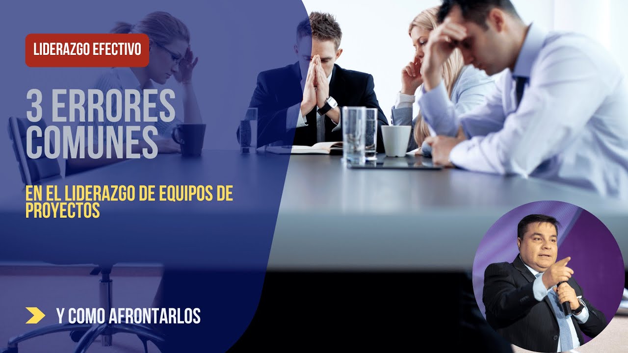 3 errores comunes en el liderazgo de equipos de proyectos - YouTube