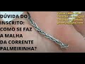 Dúvida do Inscrito Walter:  Como se faz Malha Palmeirinha!