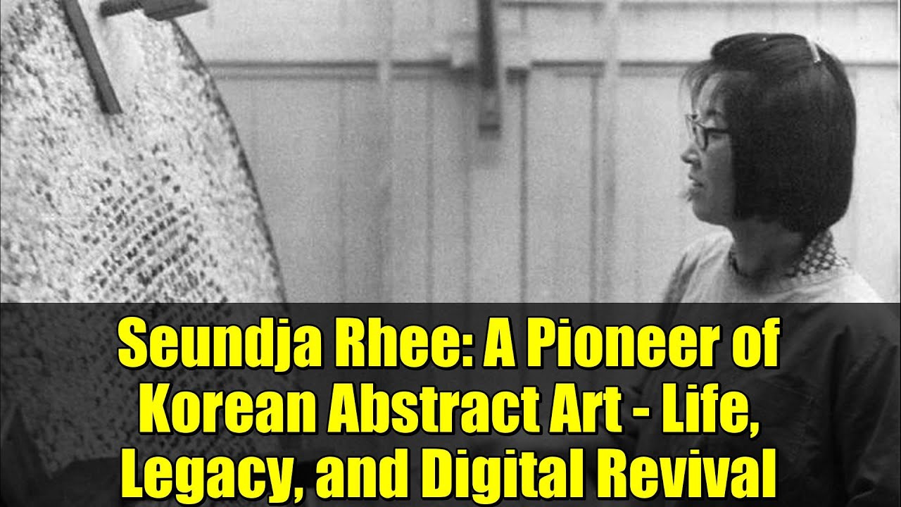Seundja Rhee: A Pioneer of Korean Abstract Art - Life, Legacy, and Digital Revival