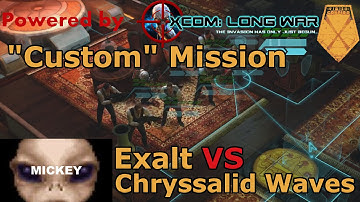 Tonight We Dine On Memorial Wall | XCOM:"Custom" Mission- Exalt VS Chryssalid Waves