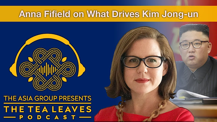 Tea Leaves Podcast 2.8 - Anna Fifield on What Drives Kim Jong-un