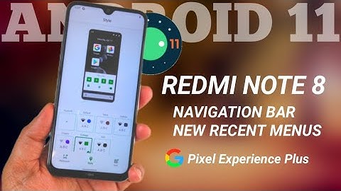 REDMI NOTE 8 ANDROID 11, NAVIGATION BAR,HOW TO INSTALL ANDROID 11 REDMI NOTE 8 PIXEL EXPERIENCE PLUS