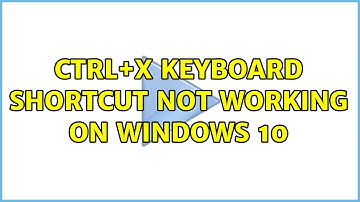Ctrl+X keyboard shortcut not working on Windows 10