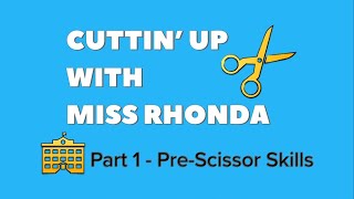 Cuttin' Up With Miss Rhonda - Part 1: Pre Scissor Skills