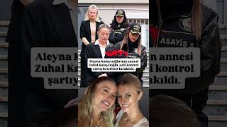 Aleyna Kalaycıoğlu Ve Annesi Zuhal Adli Kontrol Şartıyla Serbest Bırakıldı...