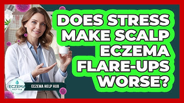 Does Stress Make Scalp Eczema Flare-Ups Worse?