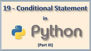 #19 - Conditional control structure in Python - Part III