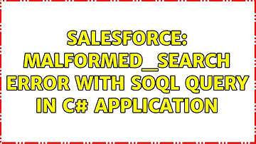 Salesforce: MALFORMED_SEARCH error with SOQL query in C# application (2 Solutions!!)