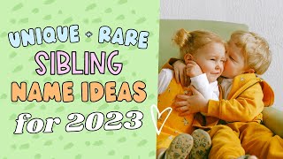 SIBLING BABY NAME IDEAS FOR BOYS, GIRLS & GENDER NEUTRAL SIBLING SETS! Unique & Rare Baby Names List