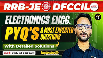 RRB JE CBT-02 | DFCCIL | Electronics Engg. PYQ + Most Expected Question by Shailendra sir