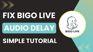How To Fix Bigo Live Audio Delay In 2025