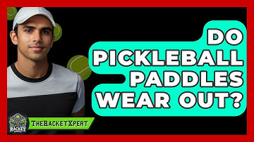 Do Pickleball Paddles Wear Out? - The Racket Xpert