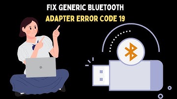 How to Fix Generic Bluetooth Adapter Error Code 19 on Windows 11