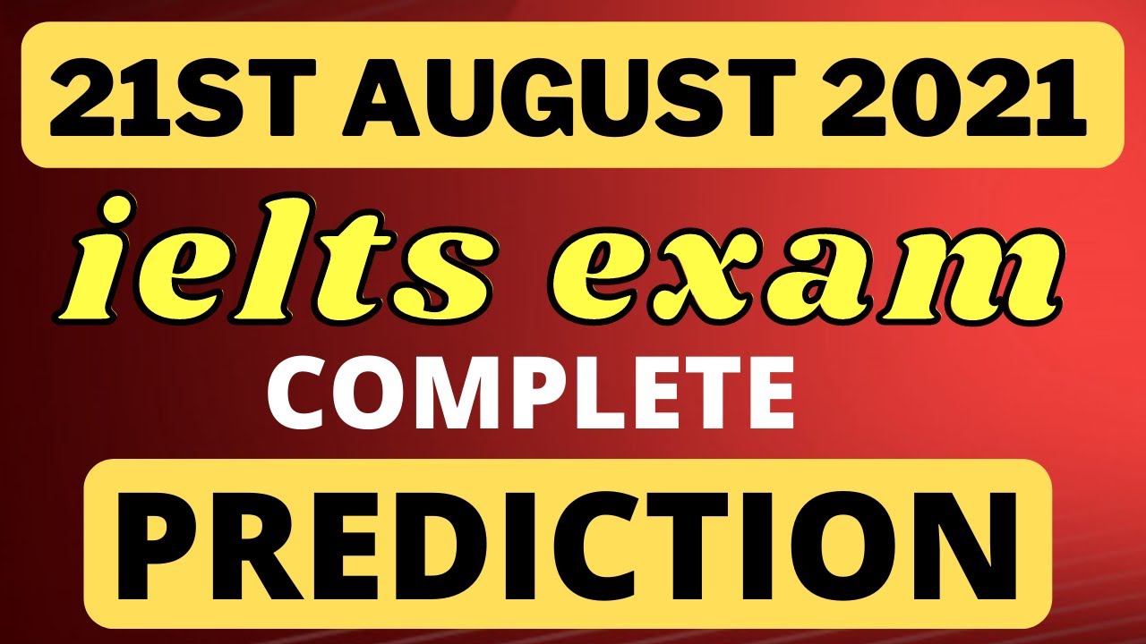 21st AUGUST 2021 IELTS EXAM PREDICTION || READING LISTENING WRITING COMPLETE PREDICTION ielts test