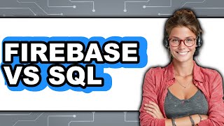 Firebase vs SQL - 2025 Comparison