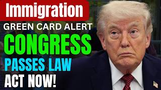 💥 BREAKING: Congress Passes New Immigration Law – Green Card Holders ALERT – Act NOW!