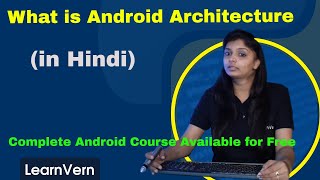 What is Android Architecture Learn Android Architecture Components | Full Video in Hindi