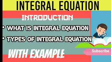 Introduction to Integral Equation & its types