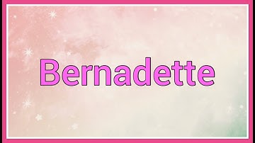 Bernadette | Name Origin Variations