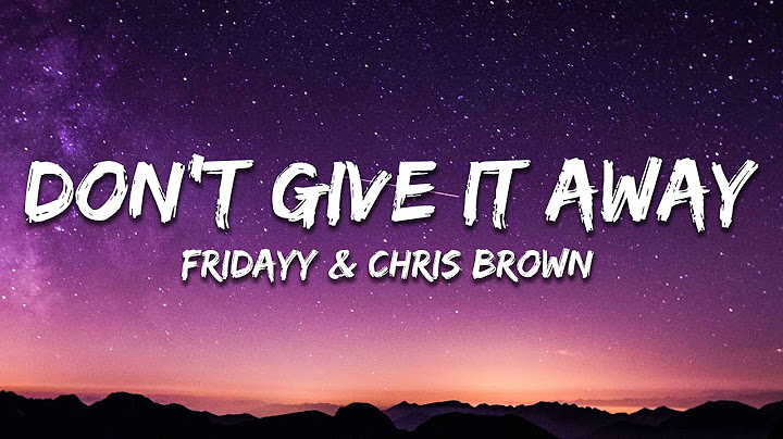 Fridayy & Chris Brown - Don't Give It Away (Lyrics)