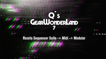 Q´s GearWonderLand #7 Rozeta Sequencer Suite - Midi - ModularSynthesizer