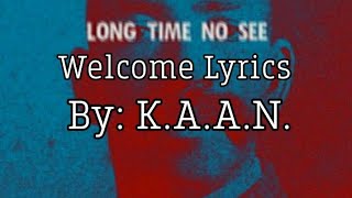 Welcome Lyrics (By: K.A.A.N.) |K.A.A.N Lyrics|