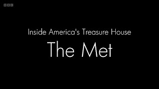 Inside America's Treasure House: The Met - Episode 1 (BBC)