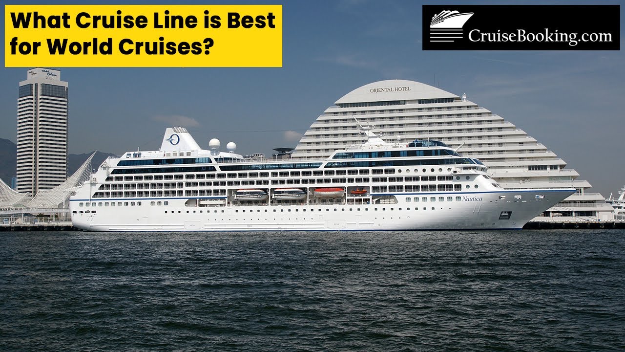 What Cruise Line is Best for World Cruises | CruiseBooking.com