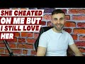 She cheated on me but I still love her  What should I do?