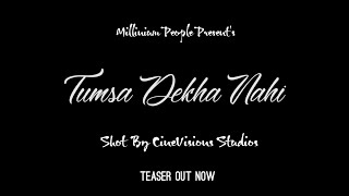 Miniatura de vídeo de "Tumsa Dekha Nahi | Teaser | Millinium People | 2018"