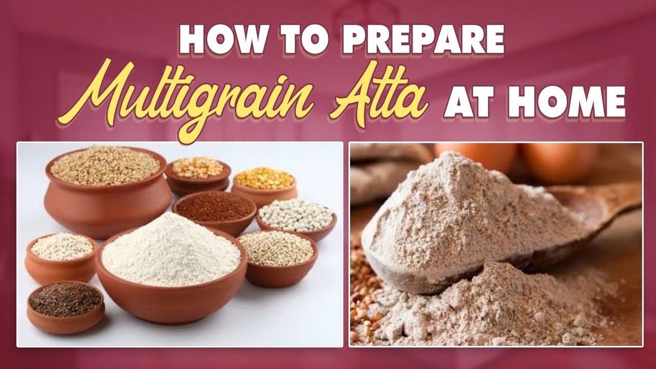  How to Prepare Multigrain Atta Easy ProcessHome Benefits in