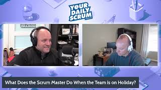 YDS: What Does the Scrum Master Do When the Team is on Holiday?