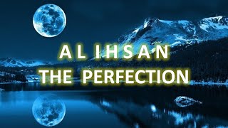 TIES | Al Ihsan | The Perfection | Mohammad AlNaqwi