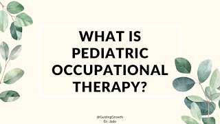 What is pediatric occupational therapy (OT)?
