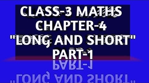 NCERT CLASS 3 MATHS CHAPTER-4 "LONG AND SHORT" PART-1 READING +SOLUTION KV/CBSE/MP BOARD MATHS