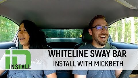 Whiteline Sway Bar Install With Mickbeth!