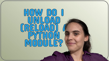 How do I unload (reload) a Python module?