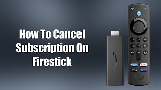 How To Cancel Subscription On Firestick Net Worth