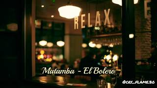 Matamba - El Bolero(letra)