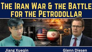 Jiang Xueqin: The Iran War & the Battle for the Petrodollar