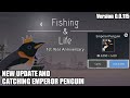 Fishing &amp; Life New Update Version 0.0.115 | Catching Emperor Penguin | 1 year Anni. of Fishing Life