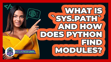 What Is `sys.path` And How Does Python Find Modules? - Next LVL Programming