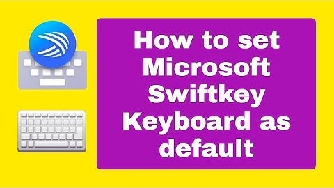 How to set Microsoft Swiftkey Keyboard as default keyboard for Android phone 