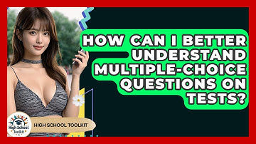How Can I Better Understand Multiple-choice Questions On Tests? - High School Toolkit
