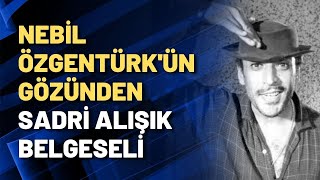 Nebil Özgentürkün Gözünden Sadri Alışık Belgeseli