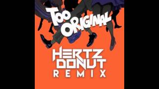 Major Lazer Feat Elliphant & Jovi Rockwell - Too Original (Hertz Donut Remix) [D/L IN DESCRIPTION]