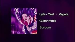 Lyfe - Yeat(guitar remix) • Vegeta