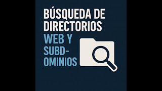 Curso Intro Pentesting - Video 3: Subdominios y Rutas Ocultas