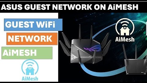 ASUS Guest WiFi Network on AiMesh