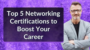 Top 5 Networking Certifications to Boost Your Career